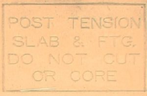 Post Tension Warning- “Post Tension Slab & Ftg. Do Not Cut Or Core.”